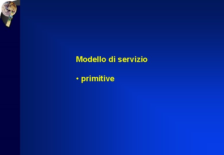 Modello di servizio • primitive 