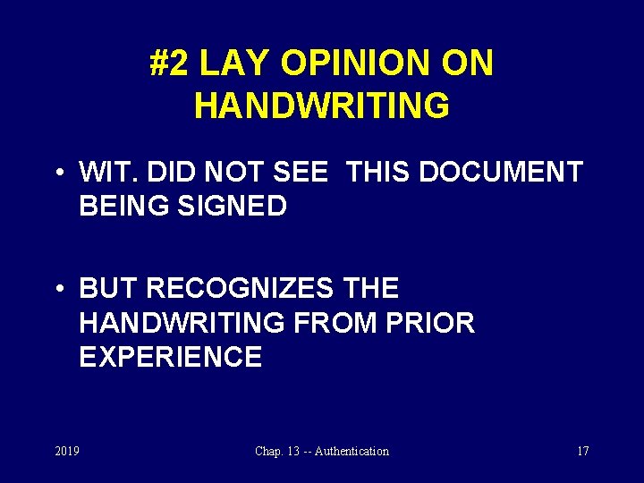 #2 LAY OPINION ON HANDWRITING • WIT. DID NOT SEE THIS DOCUMENT BEING SIGNED