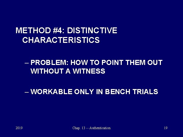 METHOD #4: DISTINCTIVE CHARACTERISTICS – PROBLEM: HOW TO POINT THEM OUT WITHOUT A WITNESS
