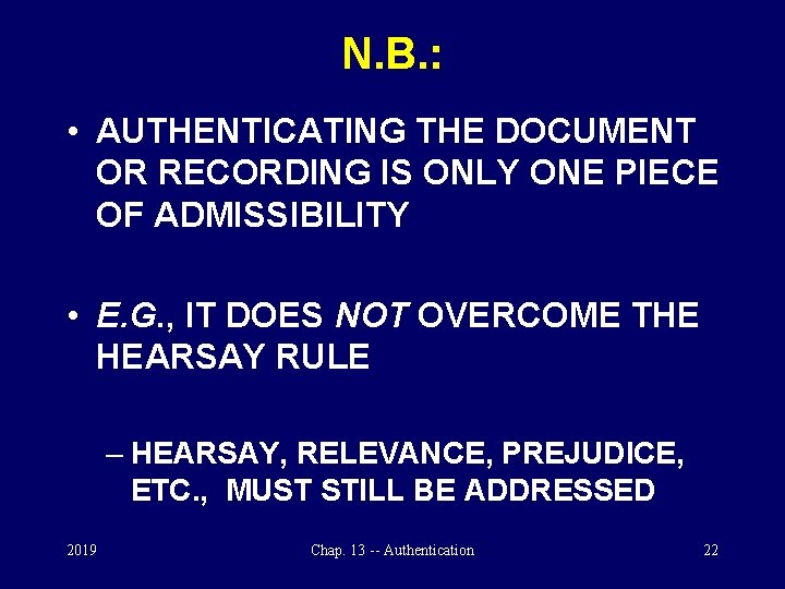 N. B. : • AUTHENTICATING THE DOCUMENT OR RECORDING IS ONLY ONE PIECE OF