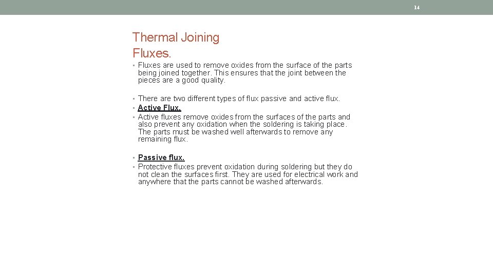 14 Thermal Joining Fluxes. • Fluxes are used to remove oxides from the surface