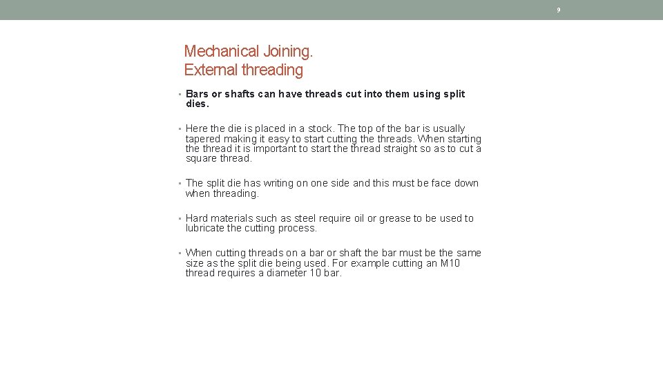 9 Mechanical Joining. External threading • Bars or shafts can have threads cut into