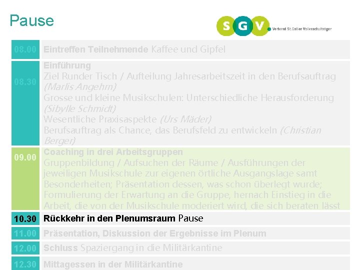 Pause 08. 00 Eintreffen Teilnehmende Kaffee und Gipfel 08. 30 Einführung Ziel Runder Tisch