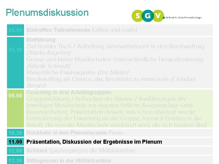 Plenumsdiskussion 08. 00 Eintreffen Teilnehmende Kaffee und Gipfel 08. 30 Einführung Ziel Runder Tisch