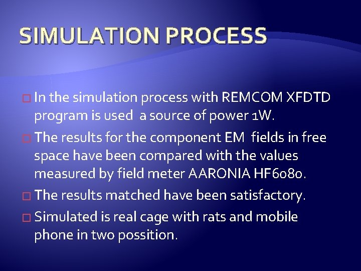 SIMULATION PROCESS � In the simulation process with REMCOM XFDTD program is used a
