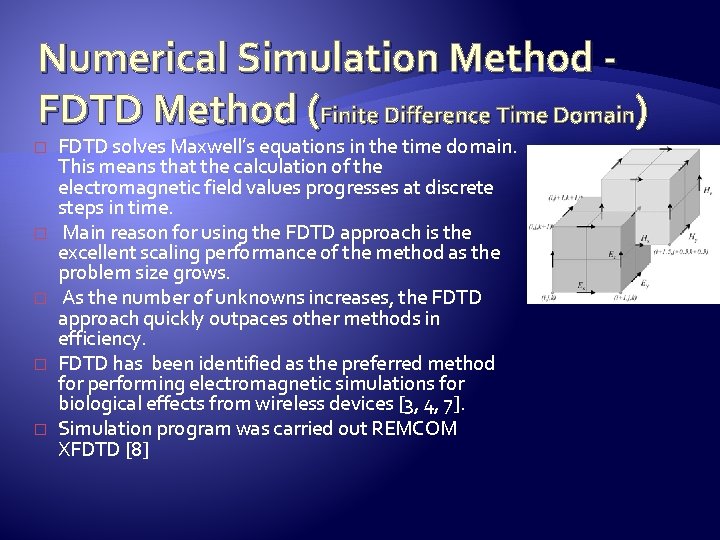 Numerical Simulation Method FDTD Method (Finite Difference Time Domain) � � � FDTD solves