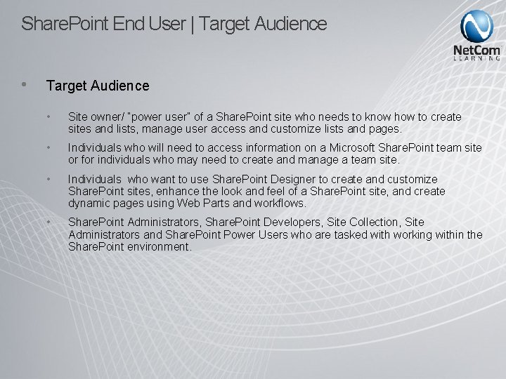 Share. Point End User | Target Audience • Site owner/ “power user” of a