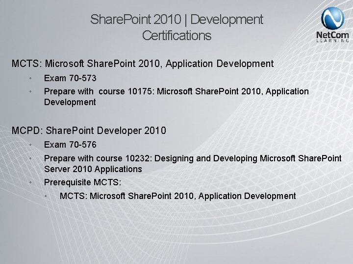 Share. Point 2010 | Development Certifications MCTS: Microsoft Share. Point 2010, Application Development •