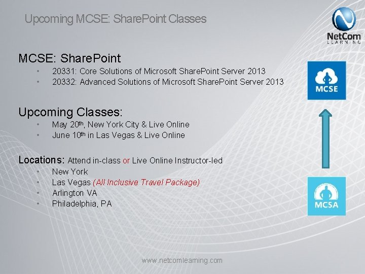 Upcoming MCSE: Share. Point Classes MCSE: Share. Point • • 20331: Core Solutions of