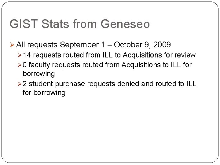 GIST Stats from Geneseo Ø All requests September 1 – October 9, 2009 Ø