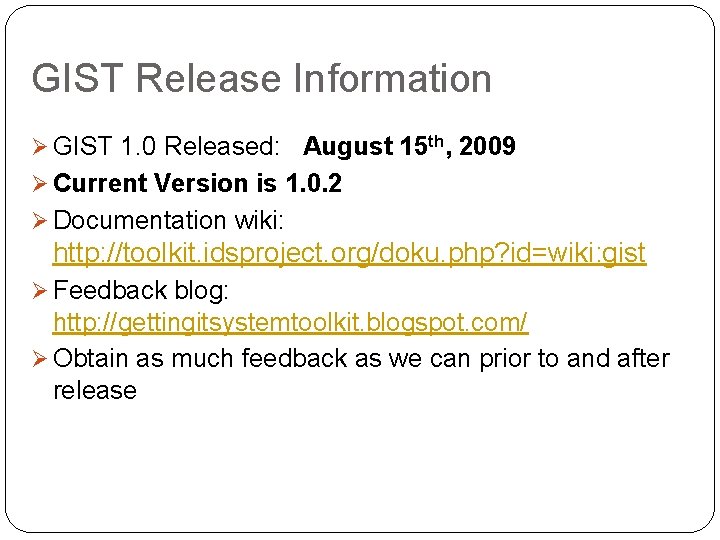 GIST Release Information Ø GIST 1. 0 Released: August 15 th, 2009 Ø Current