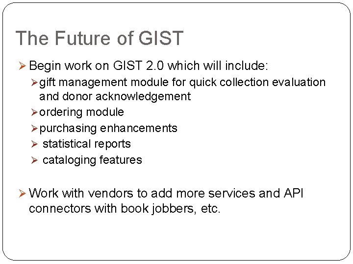 The Future of GIST Ø Begin work on GIST 2. 0 which will include: