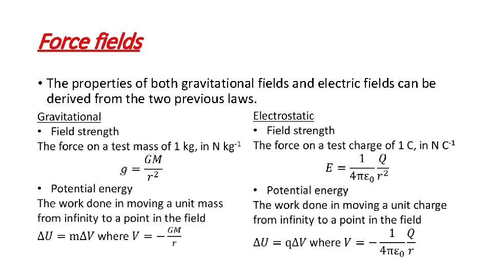 Force fields • The properties of both gravitational fields and electric fields can be