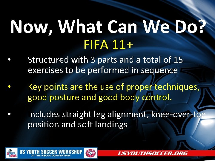 Now, What Can We Do? FIFA 11+ • Structured with 3 parts and a