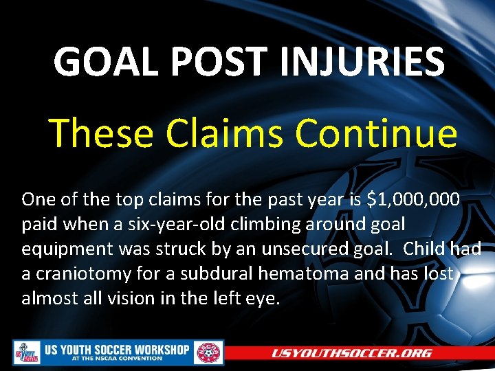 GOAL POST INJURIES These Claims Continue One of the top claims for the past