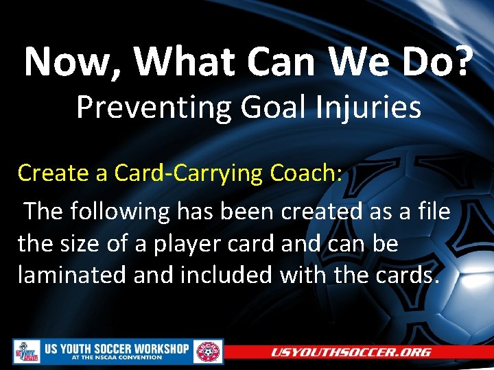 Now, What Can We Do? Preventing Goal Injuries Create a Card-Carrying Coach: The following