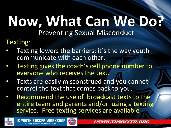 Now, What Can We Do? Preventing Sexual Misconduct Texting: • Texting lowers the barriers;