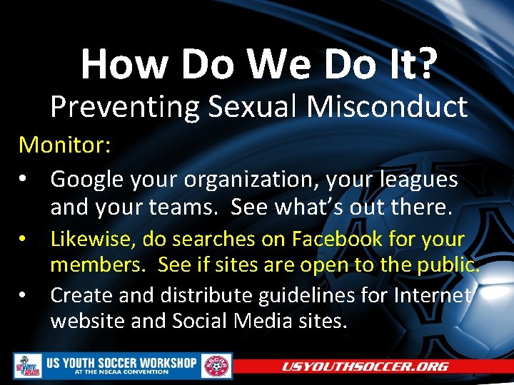 How Do We Do It? Preventing Sexual Misconduct Monitor: • Google your organization, your