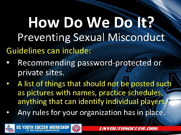 How Do We Do It? Preventing Sexual Misconduct Guidelines can include: • Recommending password-protected