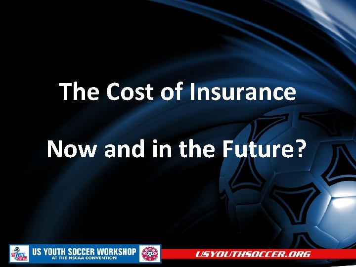 The Cost of Insurance Now and in the Future? 