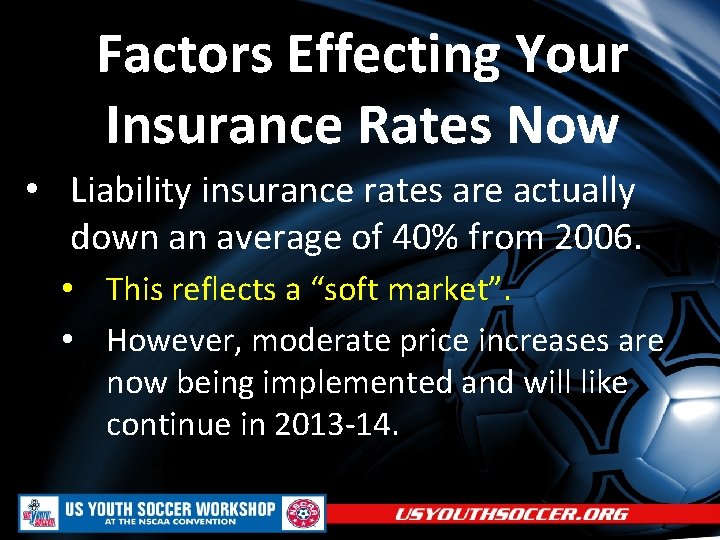 Factors Effecting Your Insurance Rates Now • Liability insurance rates are actually down an