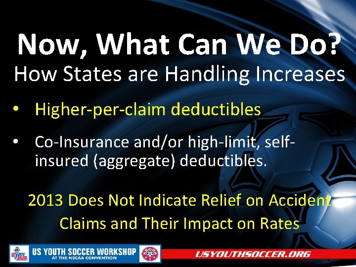 Now, What Can We Do? How States are Handling Increases • Higher-per-claim deductibles •
