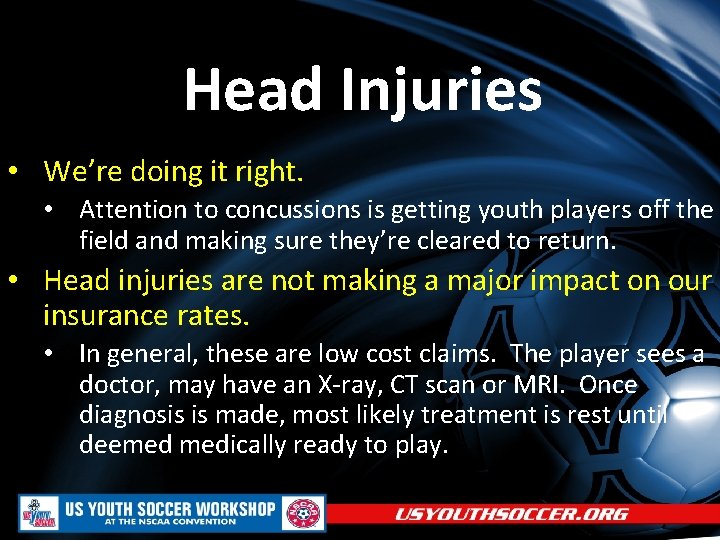 Head Injuries • We’re doing it right. • Attention to concussions is getting youth