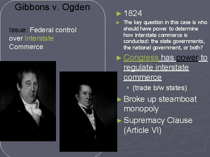 Gibbons v. Ogden ► 1824 ► Issue: Federal control over Interstate Commerce The key