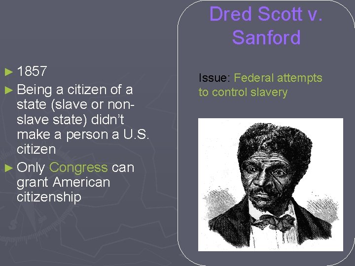 Dred Scott v. Sanford ► 1857 ► Being a citizen of a state (slave