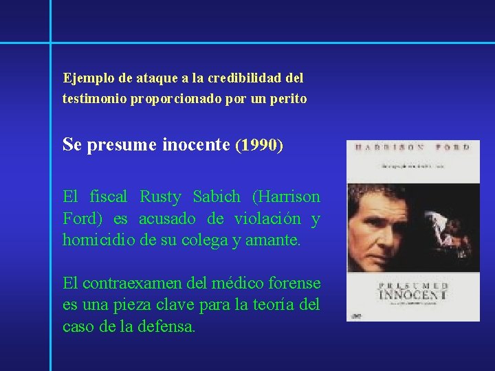 Ejemplo de ataque a la credibilidad del testimonio proporcionado por un perito Se presume