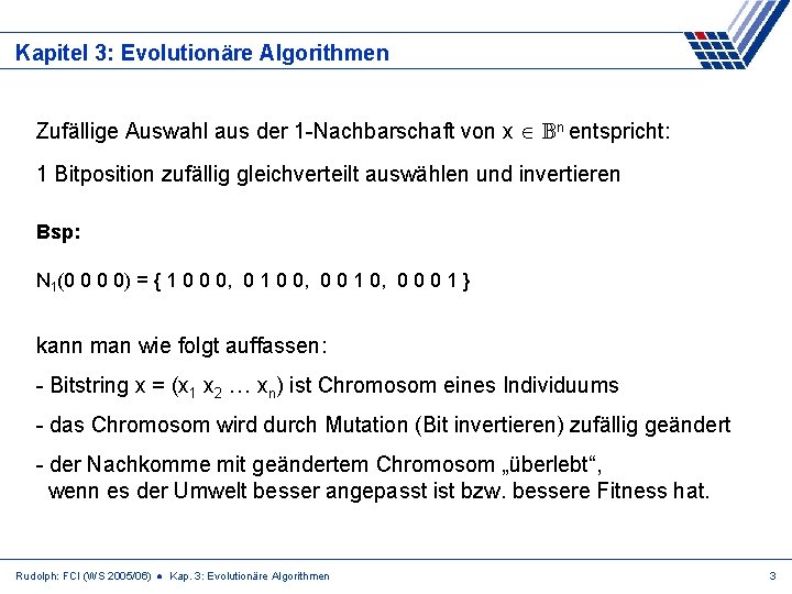 Kapitel 3: Evolutionäre Algorithmen Zufällige Auswahl aus der 1 -Nachbarschaft von x Bn entspricht: