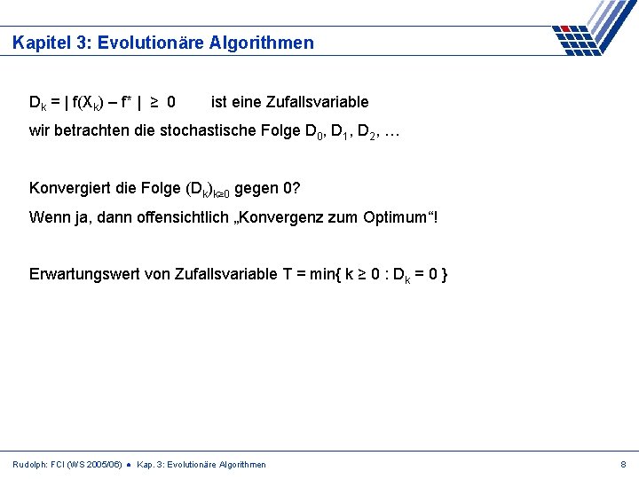 Kapitel 3: Evolutionäre Algorithmen Dk = | f(Xk) – f* | ≥ 0 ist