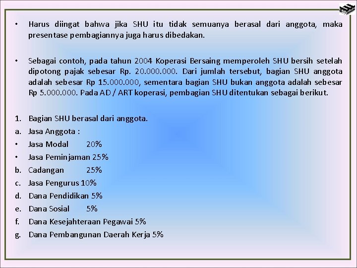  • Harus diingat bahwa jika SHU itu tidak semuanya berasal dari anggota, maka