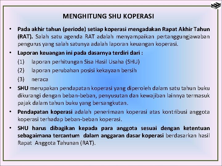 MENGHITUNG SHU KOPERASI • Pada akhir tahun (periode) setiap koperasi mengadakan Rapat Akhir Tahun