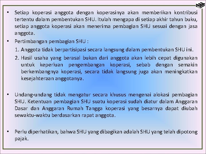  • Setiap koperasi anggota dengan koperasinya akan memberikan kontribusi tertentu dalam pembentukan SHU.