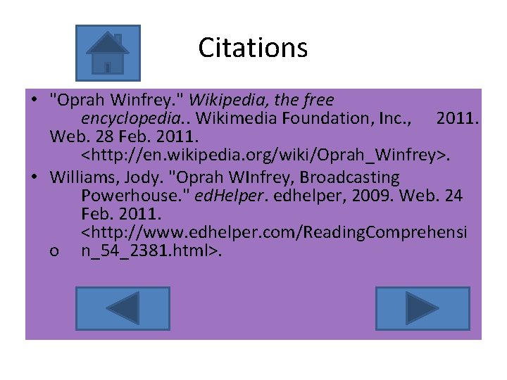 Citations • "Oprah Winfrey. " Wikipedia, the free encyclopedia. . Wikimedia Foundation, Inc. ,