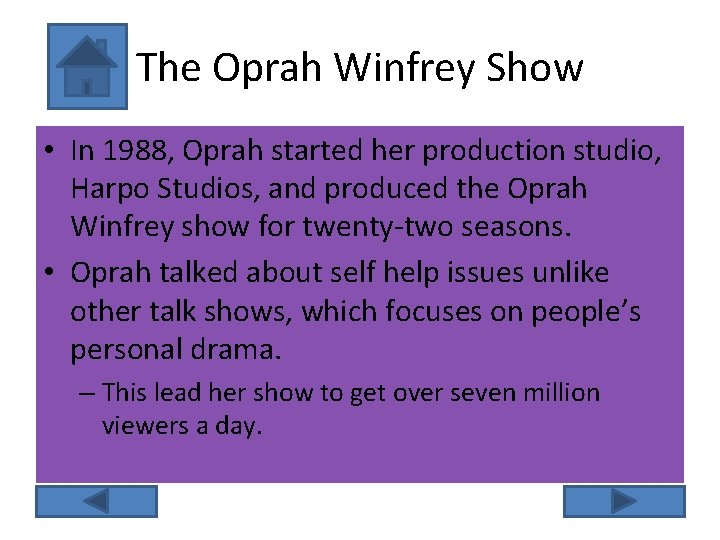 The Oprah Winfrey Show • In 1988, Oprah started her production studio, Harpo Studios,
