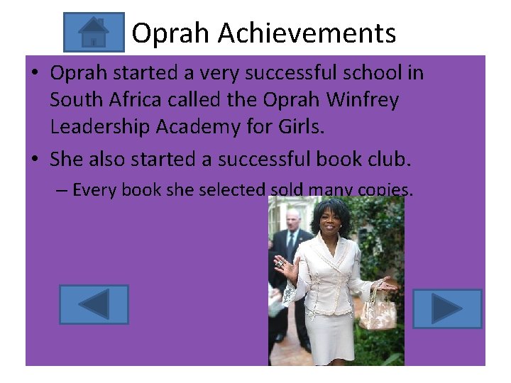 Oprah Achievements • Oprah started a very successful school in South Africa called the