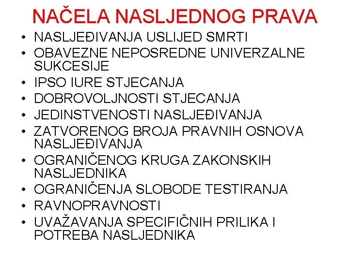 NAČELA NASLJEDNOG PRAVA • NASLJEĐIVANJA USLIJED SMRTI • OBAVEZNE NEPOSREDNE UNIVERZALNE SUKCESIJE • IPSO