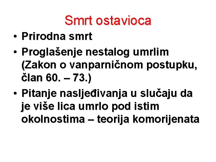 Smrt ostavioca • Prirodna smrt • Proglašenje nestalog umrlim (Zakon o vanparničnom postupku, član