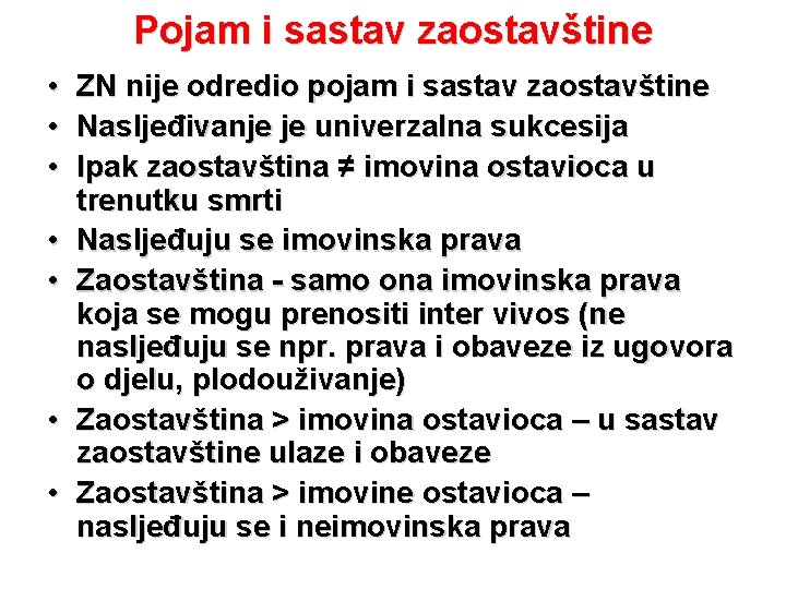 Pojam i sastav zaostavštine • ZN nije odredio pojam i sastav zaostavštine • Nasljeđivanje