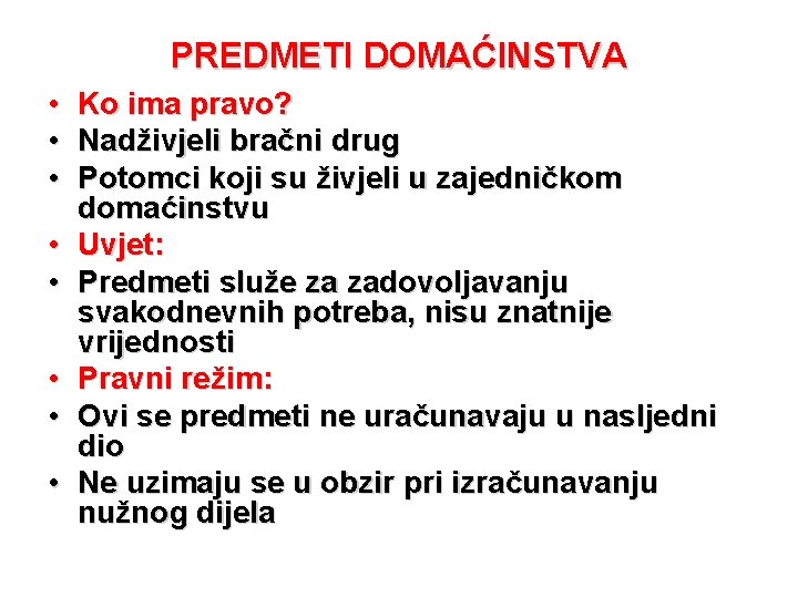 PREDMETI DOMAĆINSTVA • Ko ima pravo? • Nadživjeli bračni drug • Potomci koji su