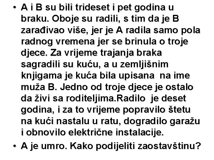  • A i B su bili trideset i pet godina u braku. Oboje