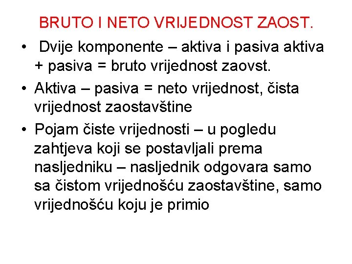 BRUTO I NETO VRIJEDNOST ZAOST. • Dvije komponente – aktiva i pasiva aktiva +