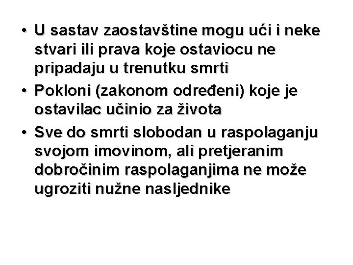  • U sastav zaostavštine mogu ući i neke stvari ili prava koje ostaviocu