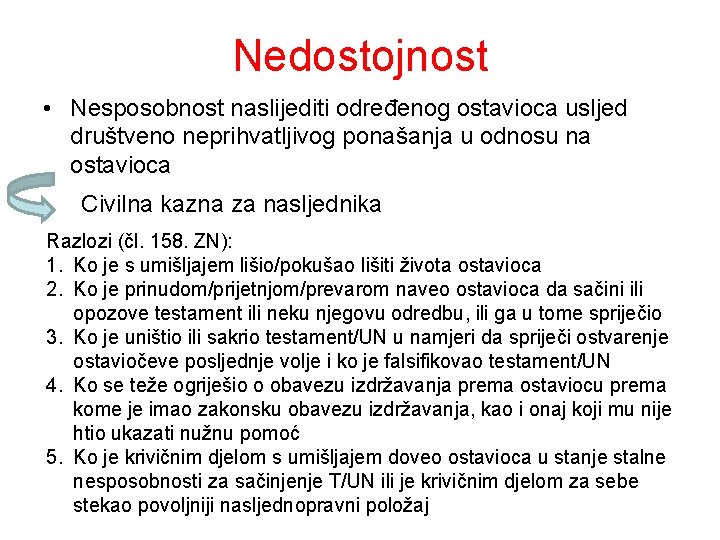 Nedostojnost • Nesposobnost naslijediti određenog ostavioca usljed društveno neprihvatljivog ponašanja u odnosu na ostavioca