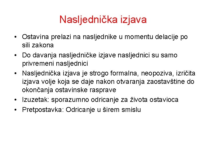 Nasljednička izjava • Ostavina prelazi na nasljednike u momentu delacije po sili zakona •