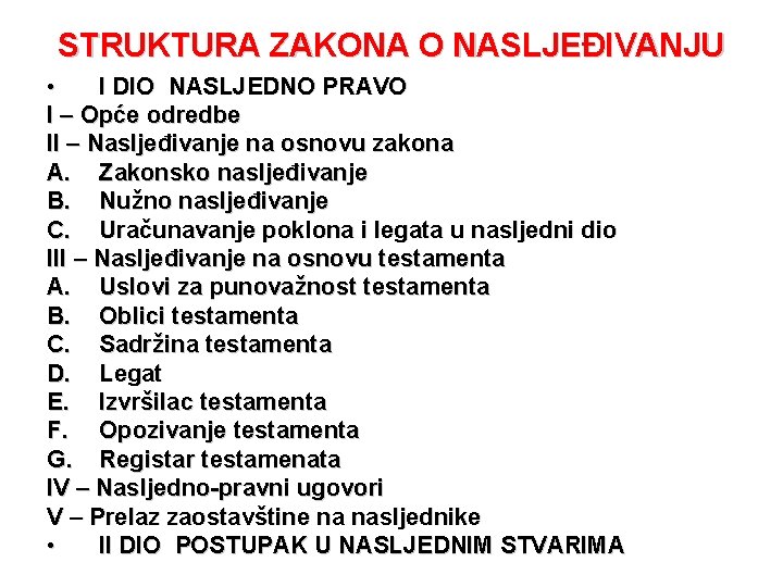 STRUKTURA ZAKONA O NASLJEĐIVANJU • I DIO NASLJEDNO PRAVO I – Opće odredbe II