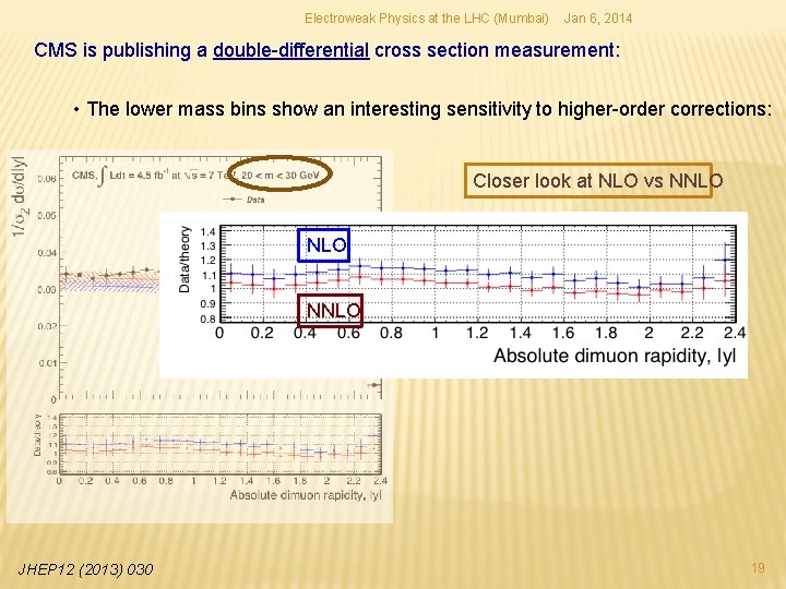 Electroweak Physics at the LHC (Mumbai) Jan 6, 2014 CMS is publishing a double-differential Electroweak Physics at the LHC (Mumbai) Jan 6, 2014 CMS is publishing a double-differential
