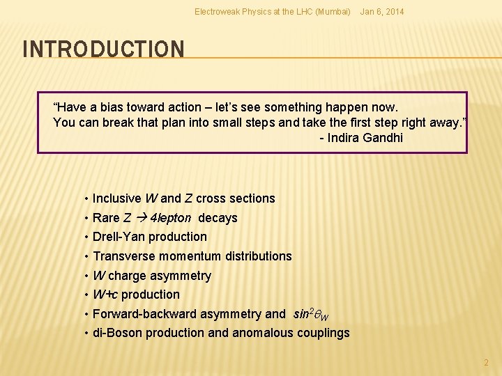 Electroweak Physics at the LHC (Mumbai) Jan 6, 2014 INTRODUCTION “Have a bias toward Electroweak Physics at the LHC (Mumbai) Jan 6, 2014 INTRODUCTION “Have a bias toward